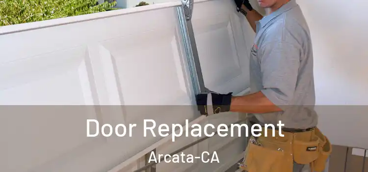  Door Replacement Arcata-CA