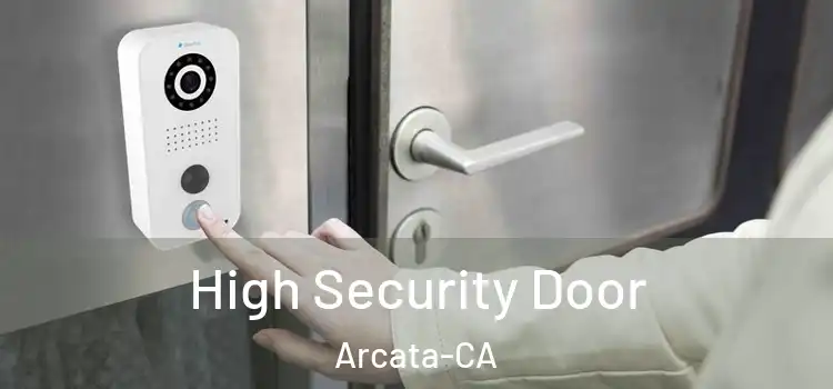  High Security Door Arcata-CA