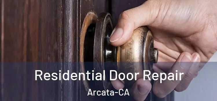  Residential Door Repair Arcata-CA